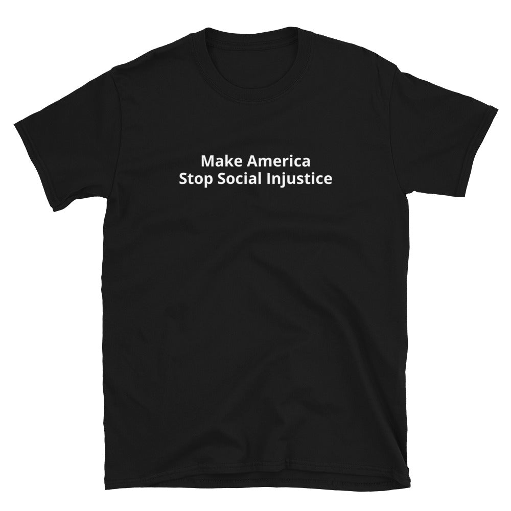 Make America Stop Social Injustice T-Shirt